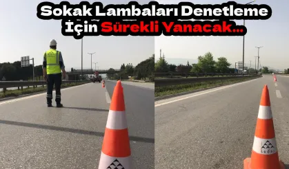 Sokak Lambaları Denetleme İçin Sürekli Yanacak...