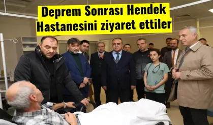 Deprem Sonrası Hendek  Hastanesini ziyaret ettiler