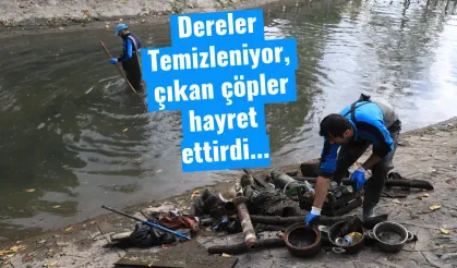 Dereler   Temizleniyor,   çıkan çöpler   hayret  ettirdi...