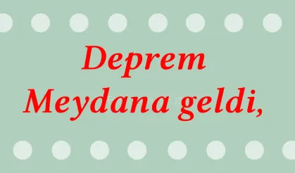 Deprem Meydana geldi,