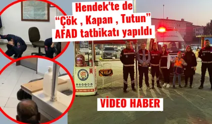 Hendek'te de “Çök , Kapan , Tutun” AFAD tatbikatı yapıldı