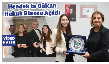 Hendek’te Gülcan Hukuk Bürosu Açıldı