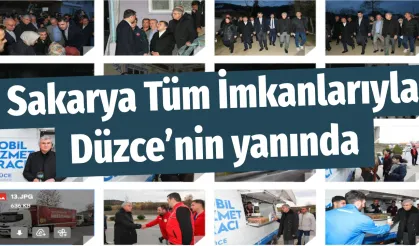 Sakarya Tüm İmkanlarıyla Düzce’nin yanında