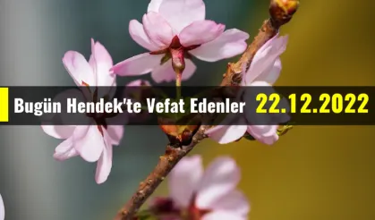 Bugün Hendek'te Vefat Edenler 22 - 12 - 2022