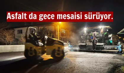 Asfalt da gece mesaisi sürüyor...