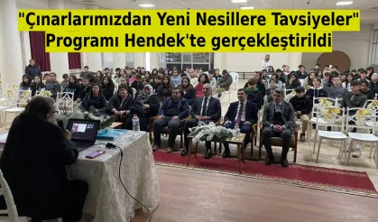 "Çınarlarımızdan Yeni Nesillere Tavsiyeler" Programı Hendek'te gerçekleştirildi