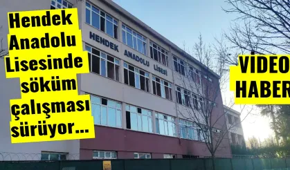 Hendek Anadolu Lisesinde söküm çalışması sürüyor…