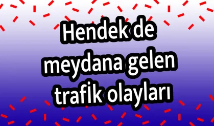 Hendek de meydana gelen trafik olayları