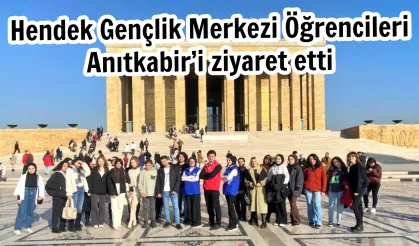 Hendek Gençlik Merkezi Öğrencileri Anıtkabir’i ziyaret etti