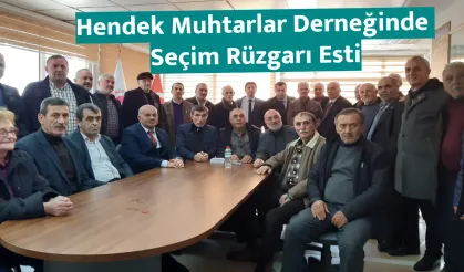 Hendek Muhtarlar Derneğinde Seçim Rüzgarı Esti