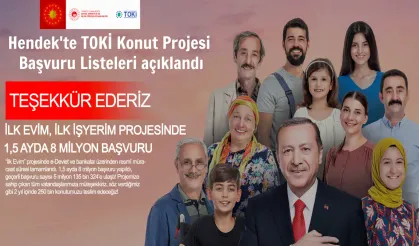 Hendek'te TOKİ Konut Projesi Başvuru Listeleri açıklandı