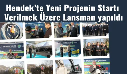 Hendek’te Yeni Projenin Startı Verilmek Üzere Lansman yapıldı