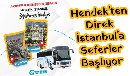 Hendek'ten Direk İstanbul'a Seferler Başlıyor