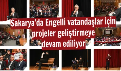 Sakarya’da Engelli vatandaşlar  için projeler geliştirmeye devam ediliyor