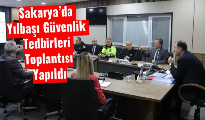 Sakarya’da Yılbaşı Güvenlik Tedbirleri Toplantısı Yapıldı