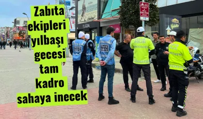 Zabıta ekipleri yılbaşı gecesi tam kadro sahaya inecek