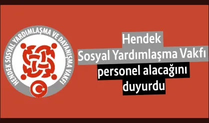 Hendek Sosyal Yardımlaşma Vakfı personel alacağını duyurdu