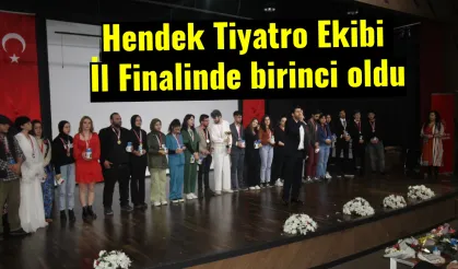 Hendek Tiyatro Ekibi İl Finalinde birinci oldu