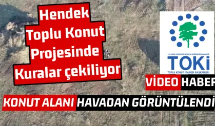 Hendek Toplu Konut Projesinde Kuralar çekiliyor