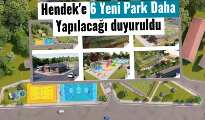 Hendek'e 6 Yeni Park Daha Yapılacağı duyuruldu