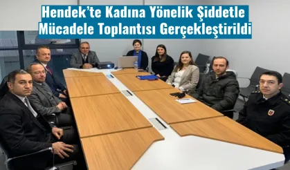 Hendek’te Kadına Yönelik Şiddetle Mücadele Toplantısı Gerçekleştirildi