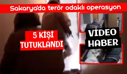 Sakarya’da terör odaklı operasyon
