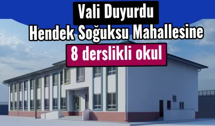 Vali Duyurdu  Hendek Soğuksu Mahallesine  8 derslikli okul