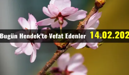 Bugün Hendek'te Vefat Edenler 14 - 02 - 2023