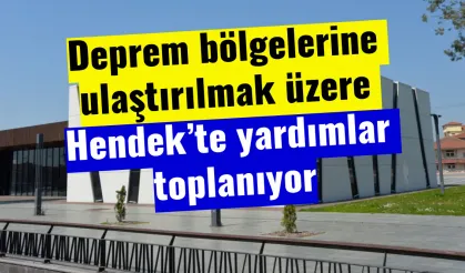 Deprem bölgelerine ulaştırılmak üzere Hendek’te yardımlar toplanıyor