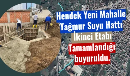 Hendek Yeni Mahalle Yağmur Suyu Hattının İkinci Etabının Tamamlandığı açıklandı.