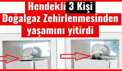 Hendekli 3 Kişi Doğalgaz Zehirlenmesinden yaşamını yitirdi