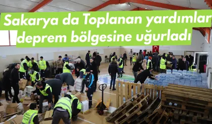 Sakarya da Toplanan yardımlar deprem bölgesine uğurladı