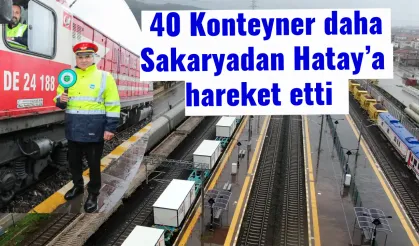 40 Konteyner daha Sakarya'dan Hatay'a hareket etti.