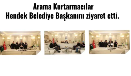 Arama Kurtarmacılar Hendek Belediye Başkanını ziyaret etti.