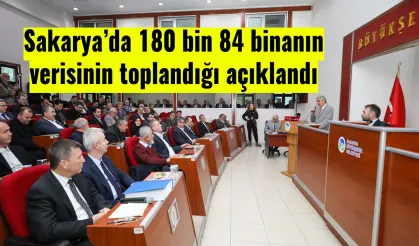 Sakarya’da 180 bin 84 binanın verisinin toplandığı açıklandı