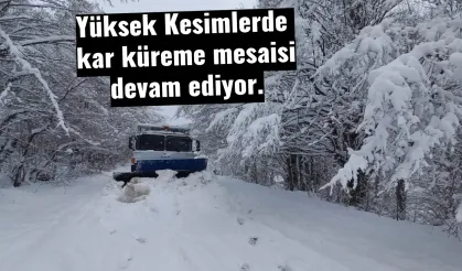 Yüksek Kesimlerde kar küreme mesaisine devam ediyor.