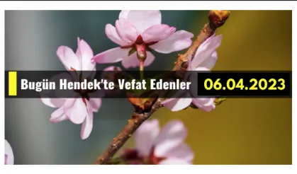 Bugün Hendek'te Vefat Edenler 06 - 04 - 2023