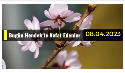 Bugün Hendek'te Vefat Edenler 08 - 04 - 2023