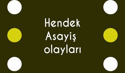 Hendek Asayiş olayları