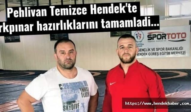 Pehlivan Temizce Hendek'te Kırkpınar hazırlıklarını tamamladı.