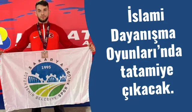 İslami Dayanışma Oyunları’nda tatamiye çıkacak.