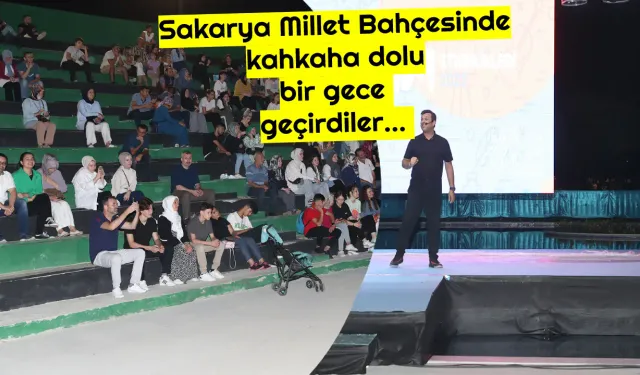 Sakarya Millet Bahçesinde kahkaha dolu bir gece geçirdiler…