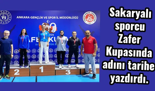 Sakaryalı sporcu Zafer Kupasında adını tarihe yazdırdı.