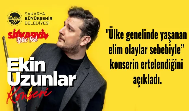 ''Ülke genelinde yaşanan elim olaylar sebebiyle’’ konserin ertelendiğini açıkladı.