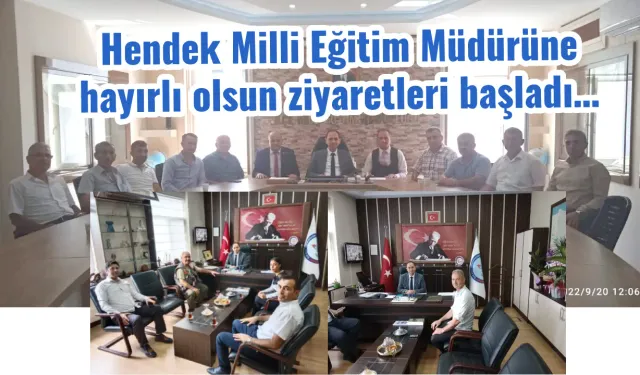 Hendek Milli Eğitim Müdürüne  hayırlı olsun ziyaretleri başladı…