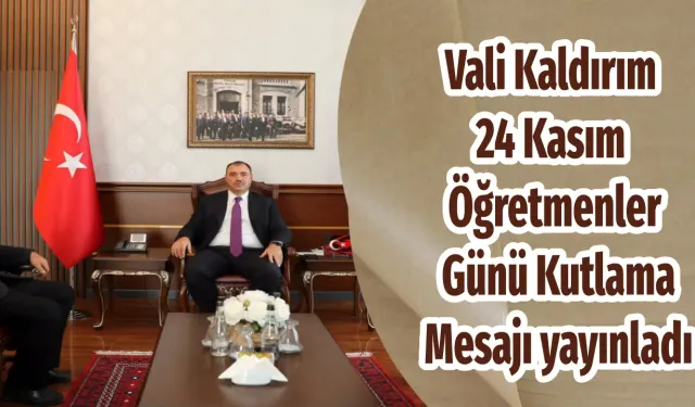 Vali Kaldırım  24 Kasım  Öğretmenler  Günü Kutlama  Mesajı yayınladı