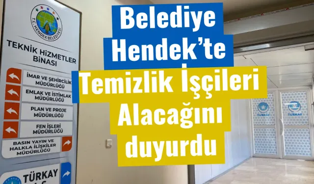 Belediye Hendek’te Temizlik İşçileri Alacağını duyurdu