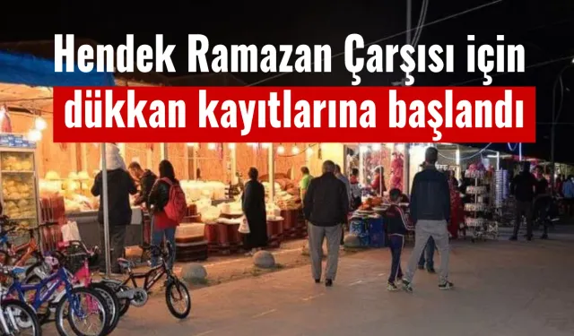 Hendek Ramazan Çarşısı için dükkan kayıtlarına başlandı