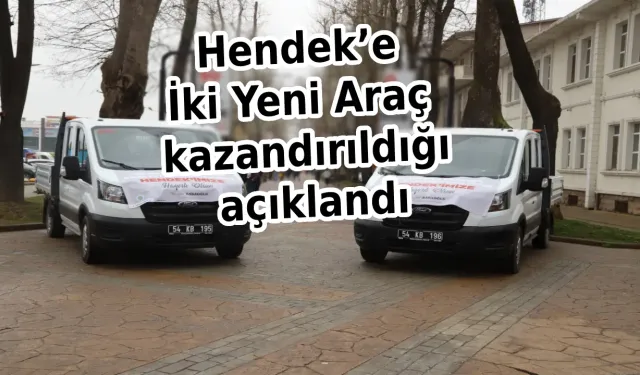 Hendek’e İki Yeni Araç kazandırıldığı açıklandı