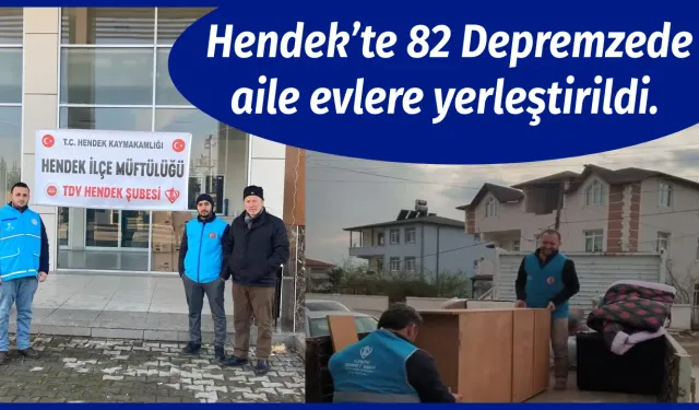 Hendek’te 82 Depremzede aile evlere yerleştirildi.